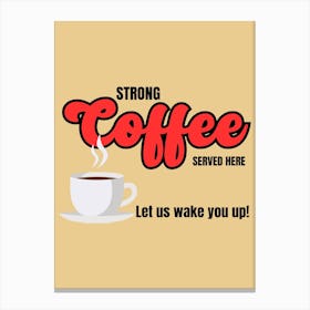 Strong Coffee Canvas Print