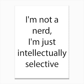 Nerdy And Geeky Quote 4 Canvas Print