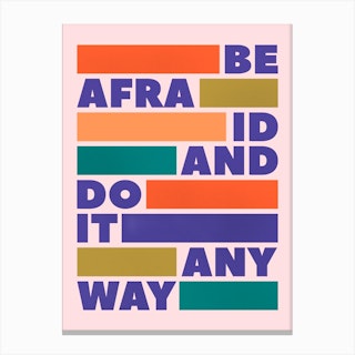 Be Afraid And Do It Anyway Canvas Print