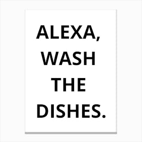 Alexa Wash The Dishes Canvas Print