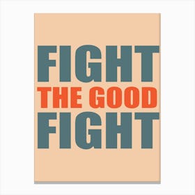 Fight The Good Fight Teal Canvas Print