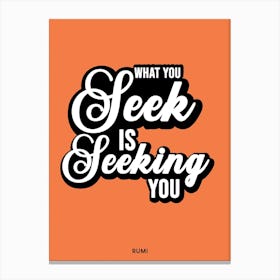 What You Seek Is Seeking You 1 Canvas Print