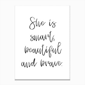 She Is Smart Beautiful and Brave Canvas Print
