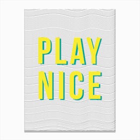 Play Nice Canvas Print