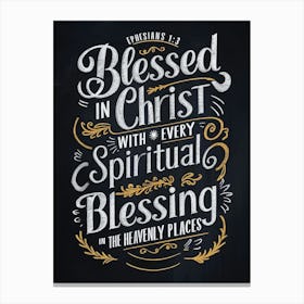 Bible Verse, Ephesians 1:3, Blessed in Christ with every spiritual blessing in the heavenly places, Chalkboard drawing, Christian Art  Canvas Print