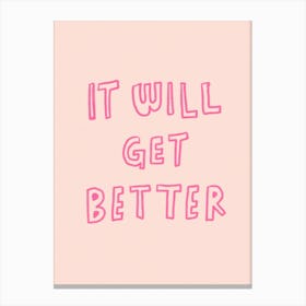 It Will Get Better Canvas Print