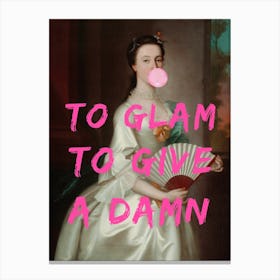 To Glam To Give A Damn Canvas Print