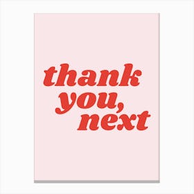 Thank You Next Quote, cool, funny, vibes, sassy, hip hop, sarcastic, pink, red, cute, cool, text, type, graphic design, saying, phrase, quotes, summer, happy Canvas Print