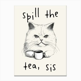 Spill the Tea Sis Print Funny Kitchen Sign Canvas Print