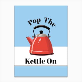 Pop The Kettle On, Retro Kitchen Art Print Canvas Print