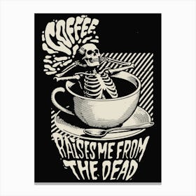 Coffee Lover Coffee Raises Me From The Dead Canvas Print