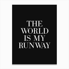 The World Is My Runway (black tone) Canvas Print