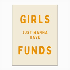 Girls Just Wanna Have Funds | Mustard And Oatmeal Canvas Print