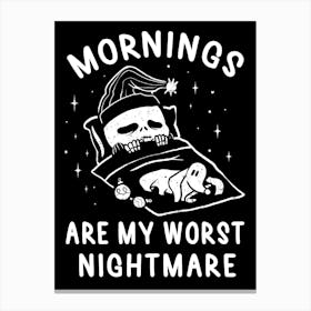Mornings Are My Worst Nightmare Canvas Print