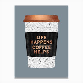 Life Happens Coffee Helps 2 Canvas Print