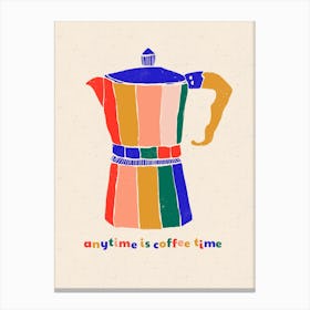Any Time Is Coffee Time Canvas Print
