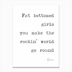 Fat Bottomed Girls You Make The World Rockin' Go Round Canvas Print