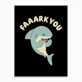 Faaark You Canvas Print