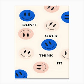 Don'T Over Think It Canvas Print