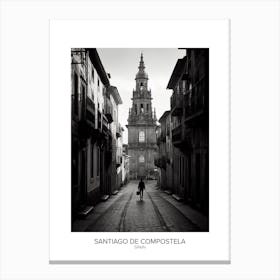 Poster Of Santiago De Compostela, Spain, Black And White Analogue Photography 1 Canvas Print