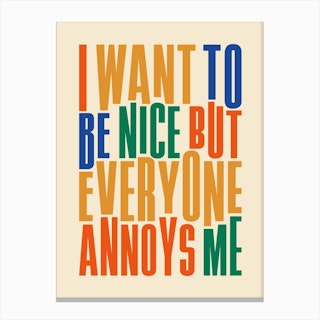 I Want To Be Nice Typography Canvas Print