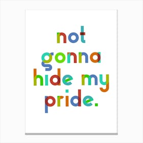 Not gonna hide my Pride - Playful colourful typography Canvas Print