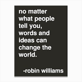 Ideas Can Change The World Robin Williams Quote In Black Canvas Print
