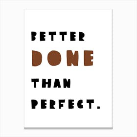 Better Done Than Perfect (Black Version) Canvas Print
