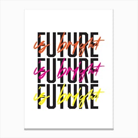 Future Is Bright Canvas Print