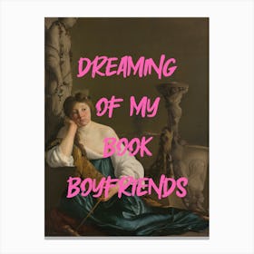 Dreaming of my Book Boyfriends Pink Renaissance Canvas Print