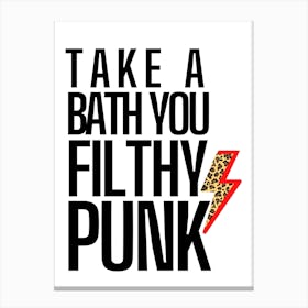 Take A Bath You Filthy Punk Canvas Print