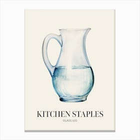 Kitchen Staples Glass Jug 1 Canvas Print