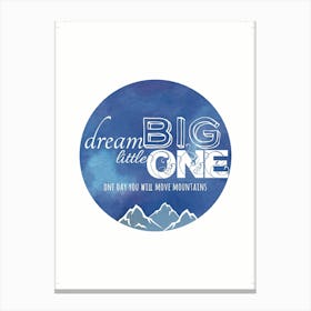 Dream Big Little One Canvas Print