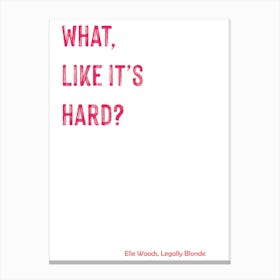 Legally Blonde, What Like It's Hard?, Quote, Funny, Art, TV, Wall Print Canvas Print