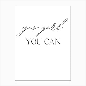 Yes Girl You Can Canvas Print