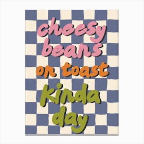 Cheesy Beans On Toast Kinda Day Kitchen/Dining Room Blue Canvas Print
