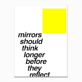 Mirrors Should Think Longer Canvas Print