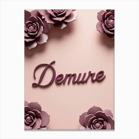 Demure quote wall art in pink and maybe with floral roses 2025 trending Canvas Print