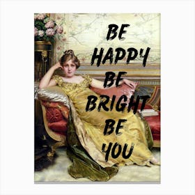 Be Happy Be Bright Be You Canvas Print