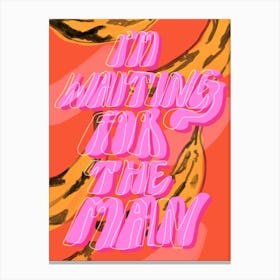 Im Waiting For The Man Canvas Print