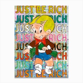 Just Be Rich Canvas Print