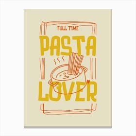 Full Time Pasta Lover Canvas Print