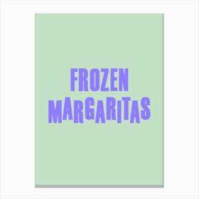 Frozen Margaritas Quote Canvas Print