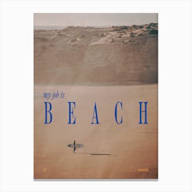 My job is beach Canvas Print