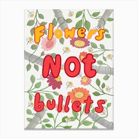 Flowers Not Bullets Canvas Print