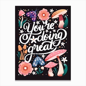 You Re Doing Great Hand Lettering With Flowers, Mushrooms And Moths On Dark Background Canvas Print