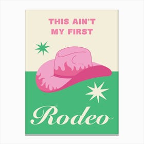This Ain't My First Rodeo Green Canvas Print