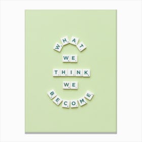 What We Think We Become Canvas Print
