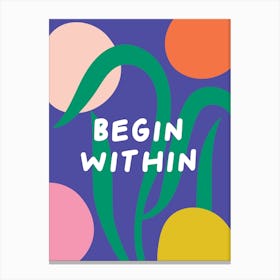 Begin Within Canvas Print