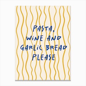 Pasta Wine And Garlic Bread Please Blue and Yellow Canvas Print
